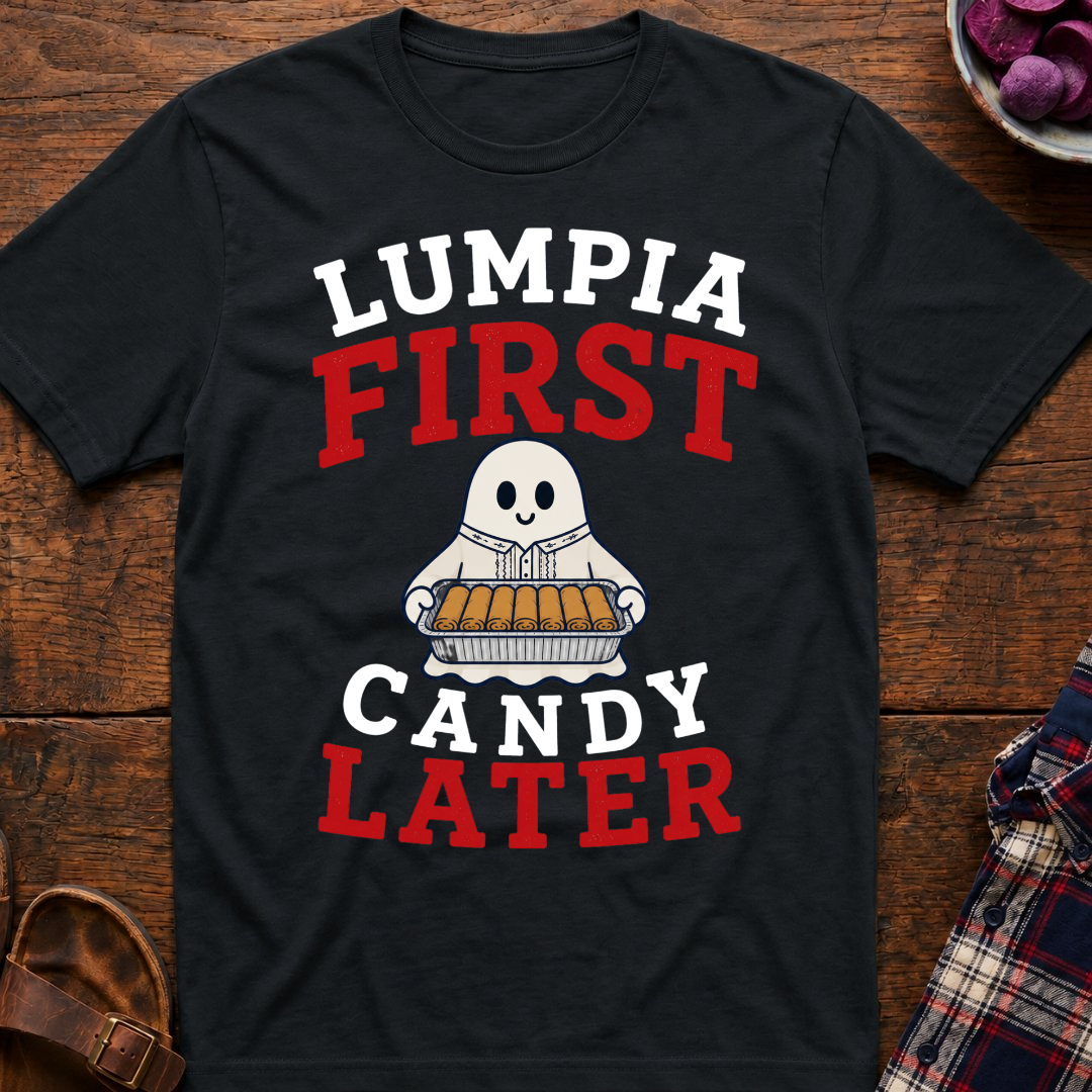 Lumpia First Candy Later T-Shirt