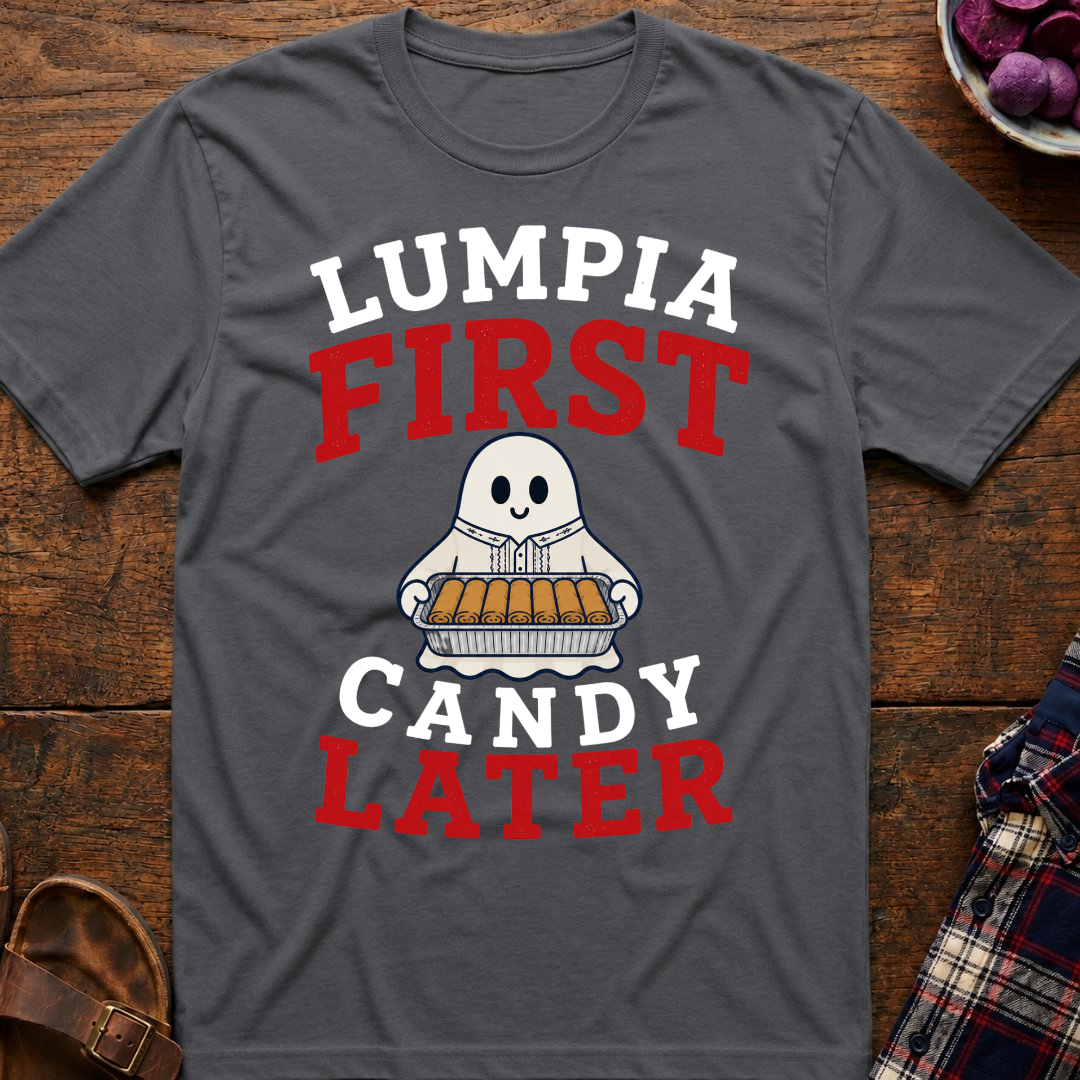 Lumpia First Candy Later T-Shirt