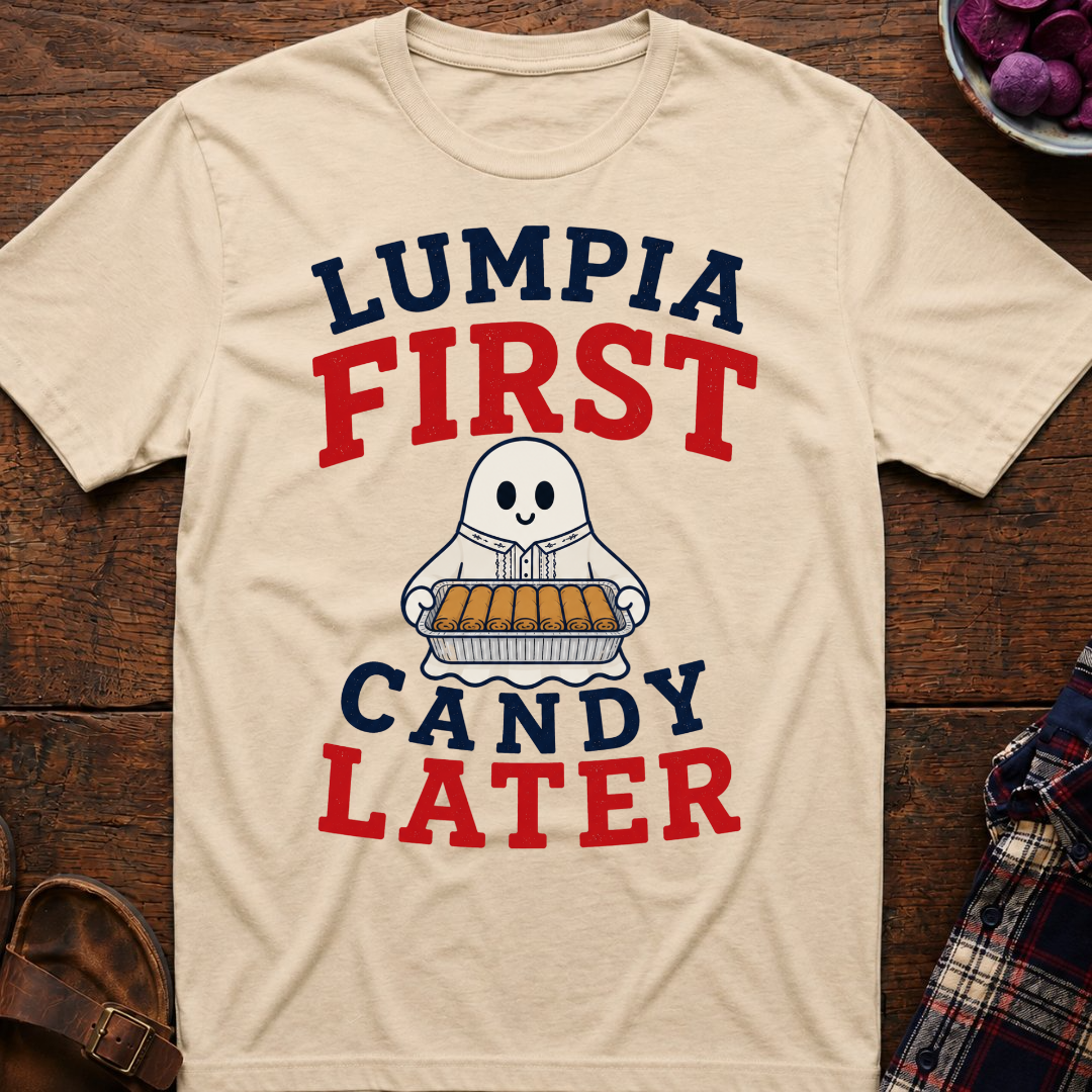 Lumpia First Candy Later T-Shirt