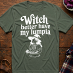 Witch Better Have Lumpia T-Shirt