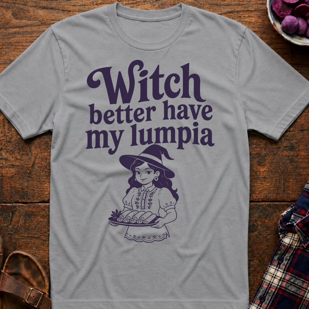 Witch Better Have Lumpia T-Shirt