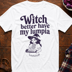 Witch Better Have Lumpia T-Shirt