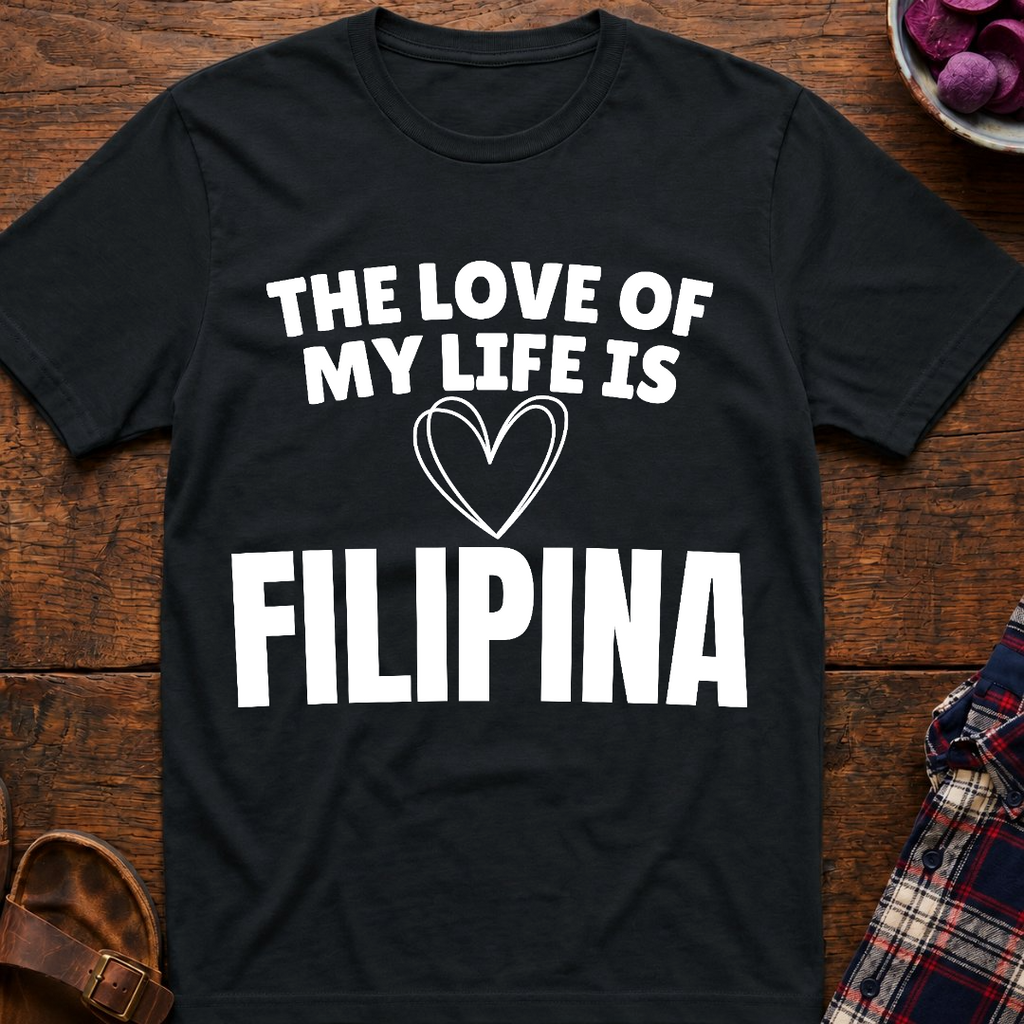 Life Love Is Filipina T-Shirt