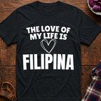 Life Love Is Filipina T-Shirt