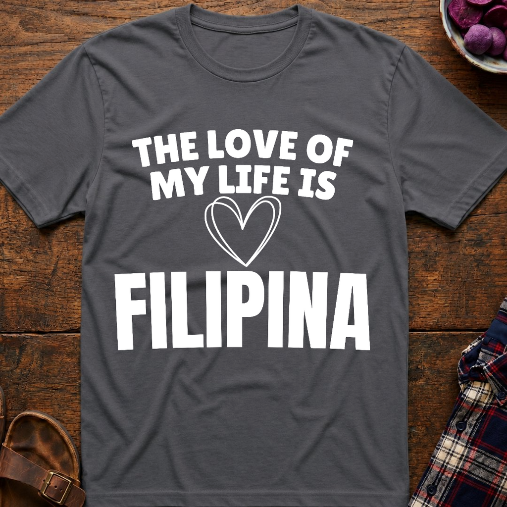 Life Love Is Filipina T-Shirt
