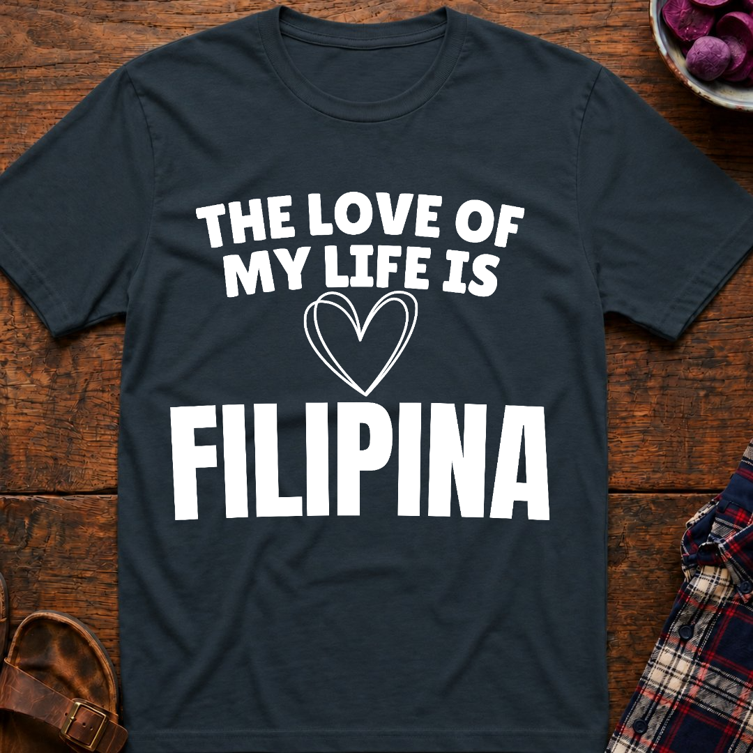 Life Love Is Filipina T-Shirt