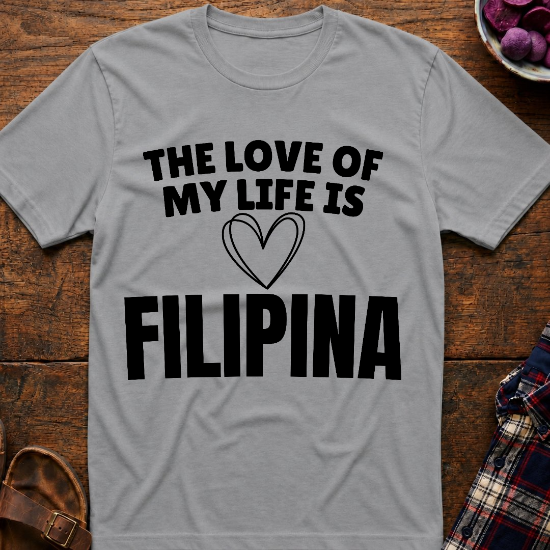 Life Love Is Filipina T-Shirt