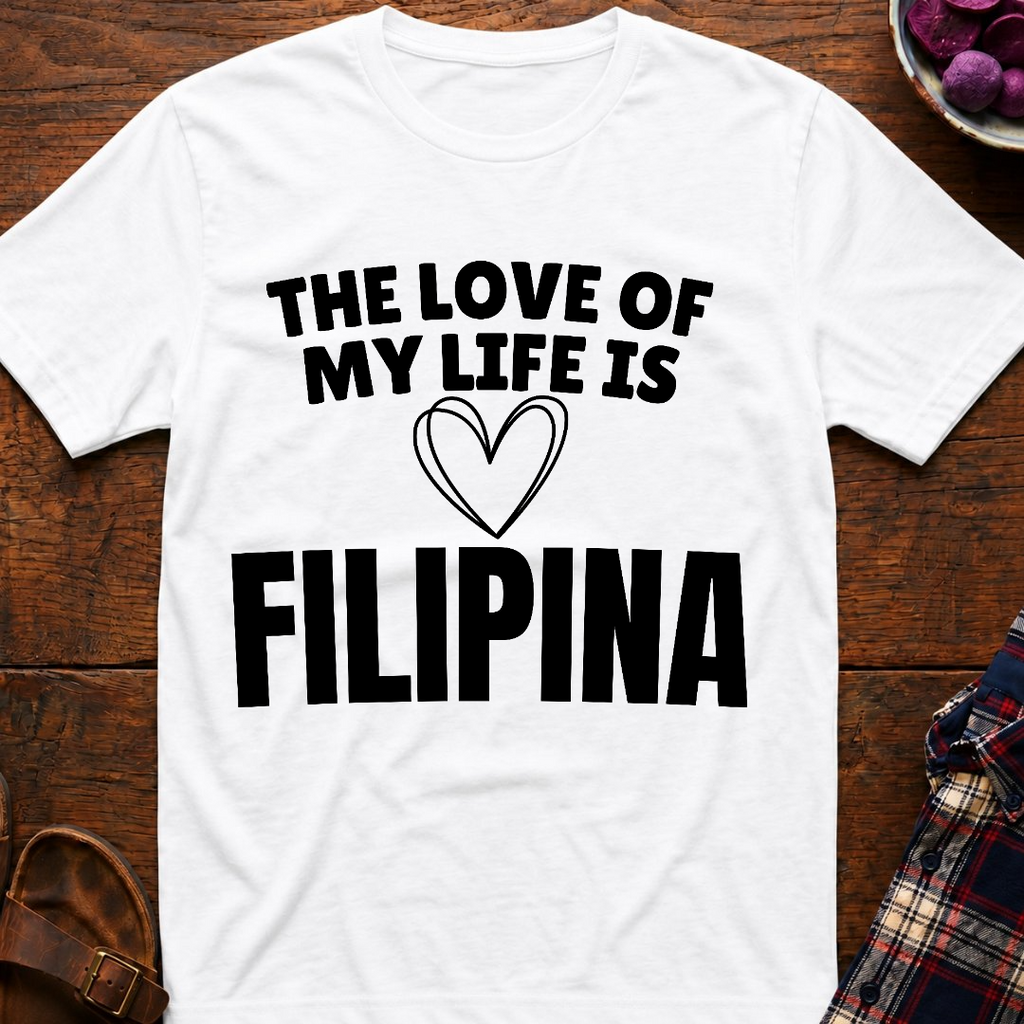 Life Love Is Filipina T-Shirt