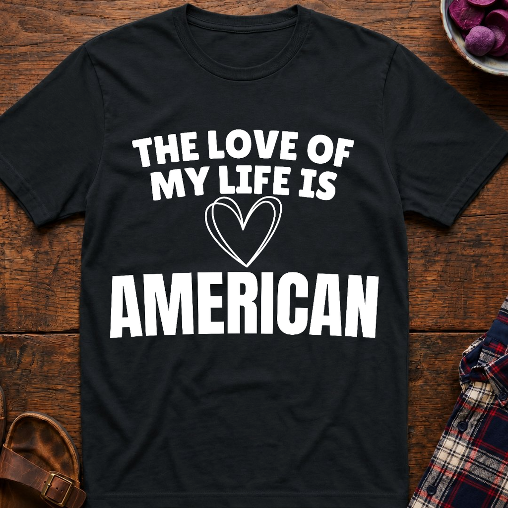 Life Love Is American T-Shirt