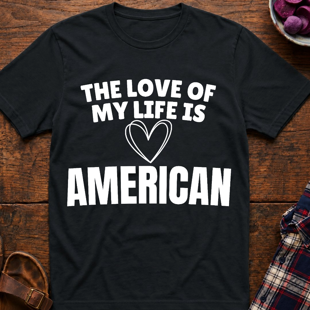 Life Love Is American T-Shirt
