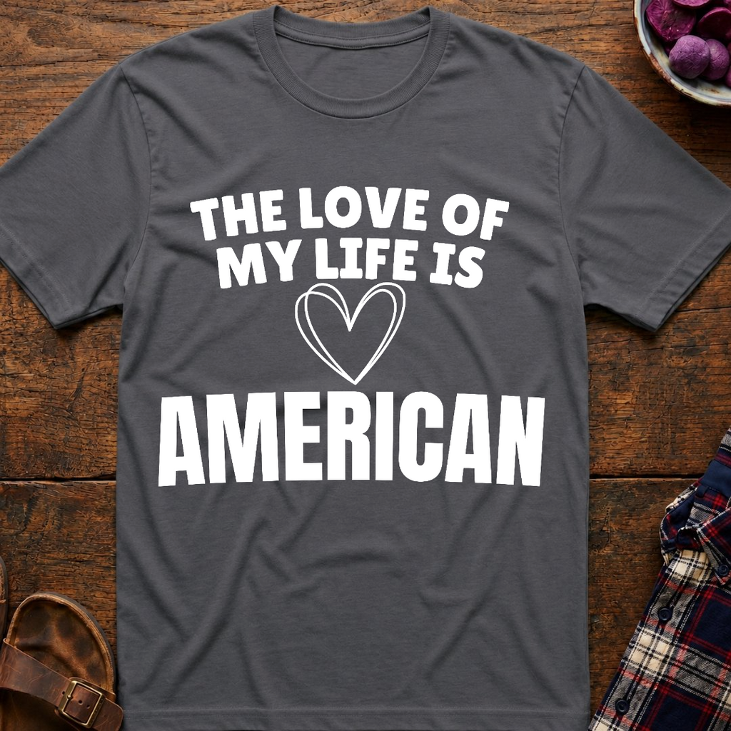 Life Love Is American T-Shirt