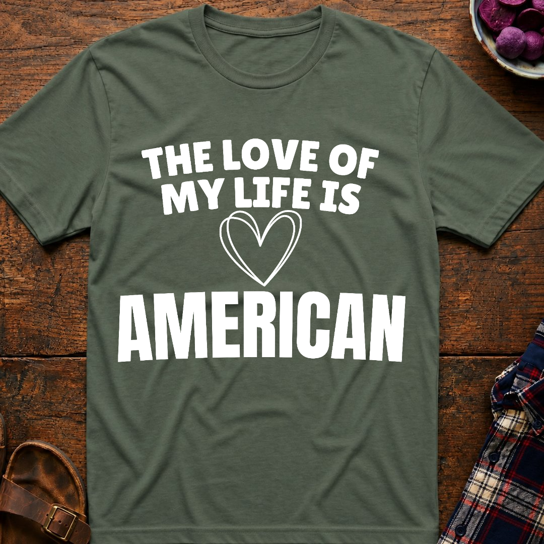 Life Love Is American T-Shirt