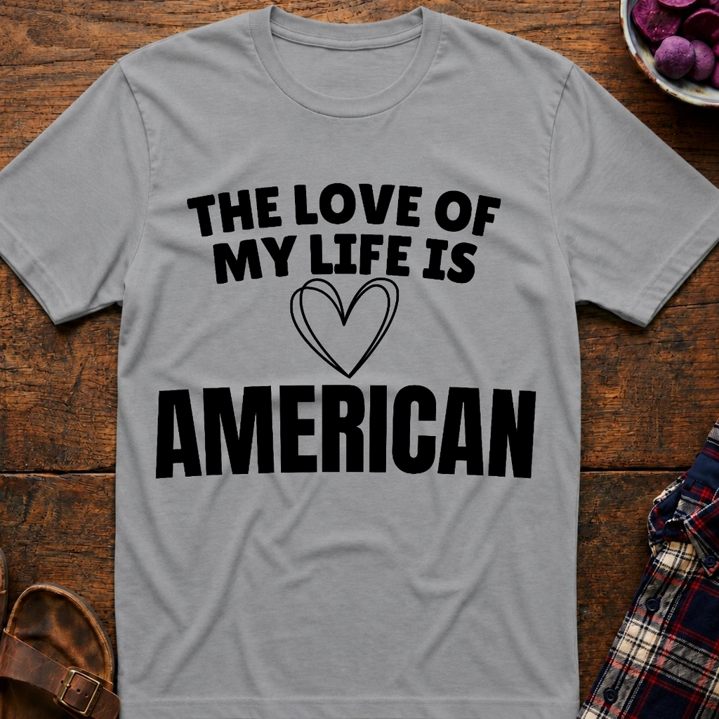 Life Love Is American T-Shirt