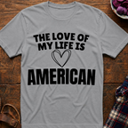 Life Love Is American T-Shirt