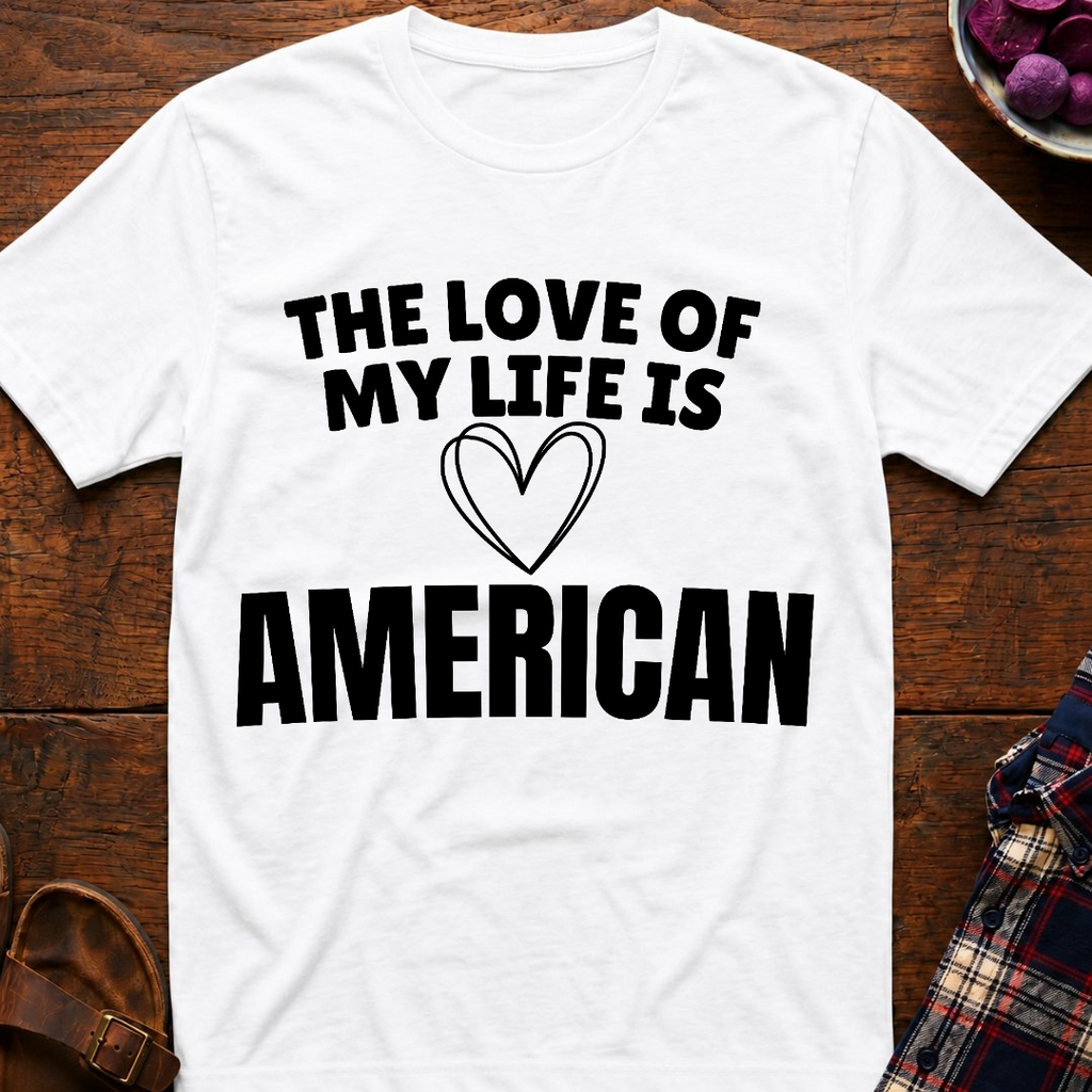 Life Love Is American T-Shirt