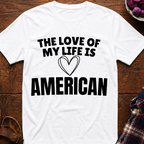 Life Love Is American T-Shirt