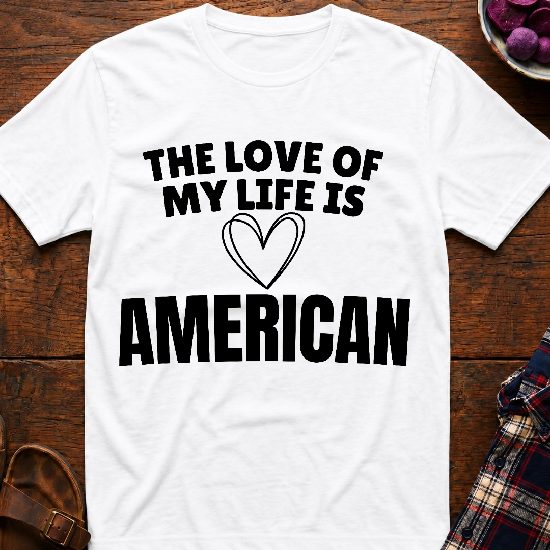 Life Love Is American T-Shirt