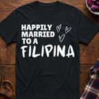 Married To A Filipina T-Shirt