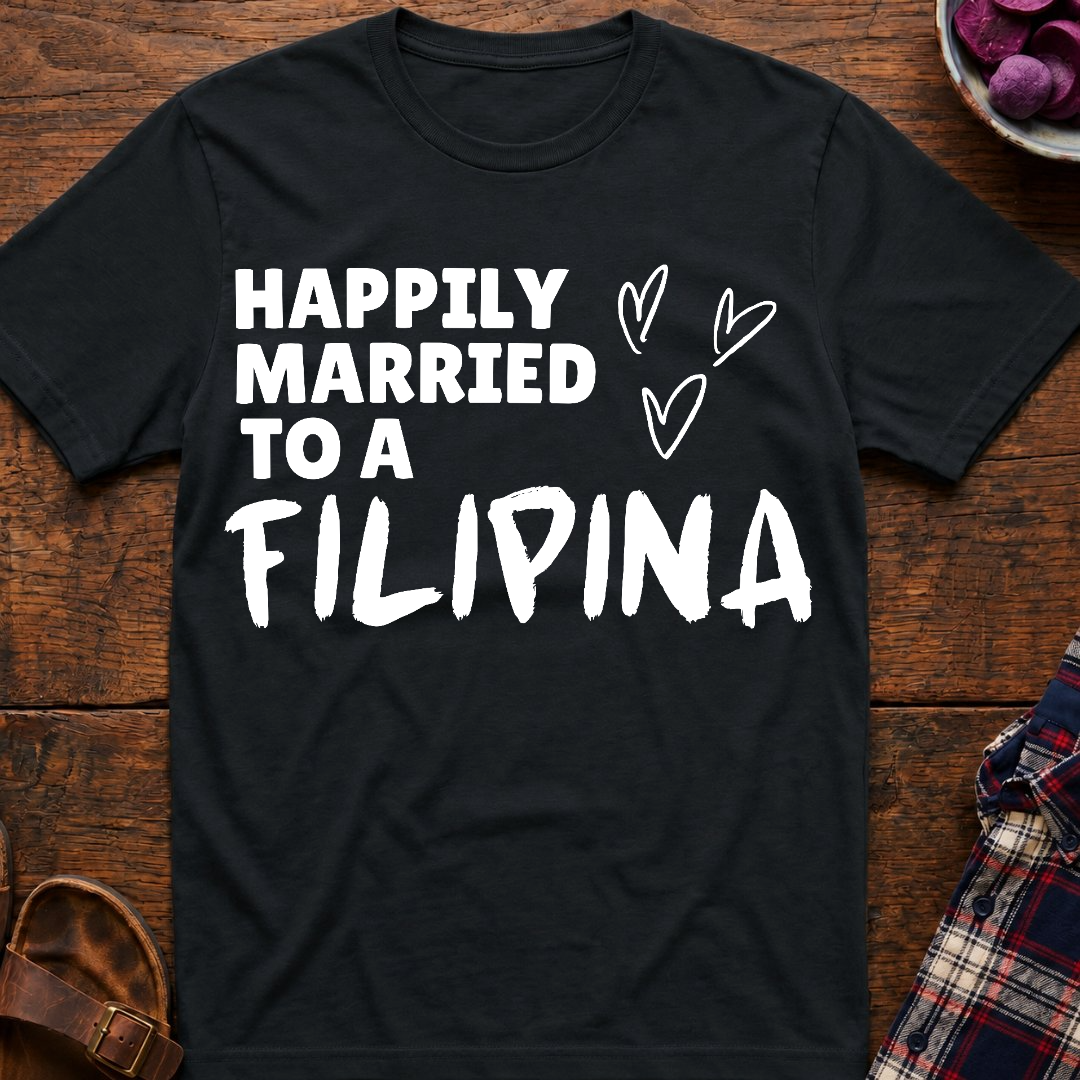Married To A Filipina T-Shirt