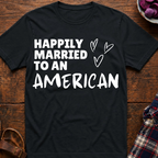 Married To An American T-Shirt