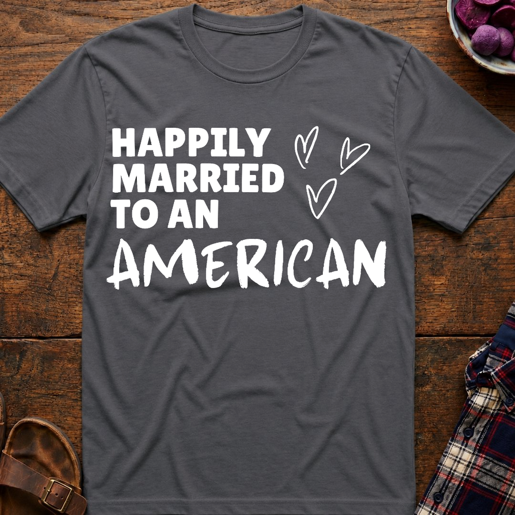 Married To An American T-Shirt