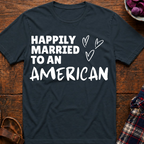 Married To An American T-Shirt