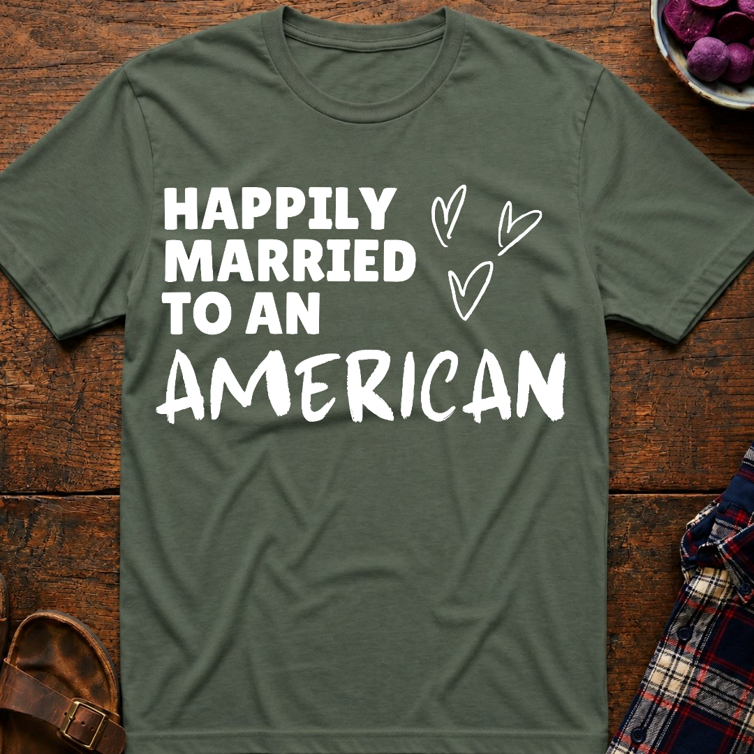 Married To An American T-Shirt