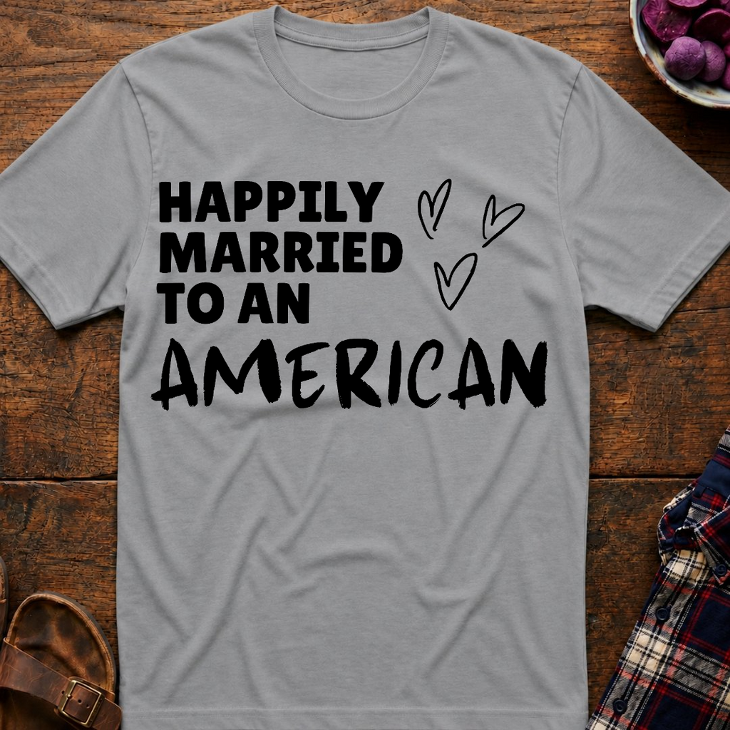 Married To An American T-Shirt