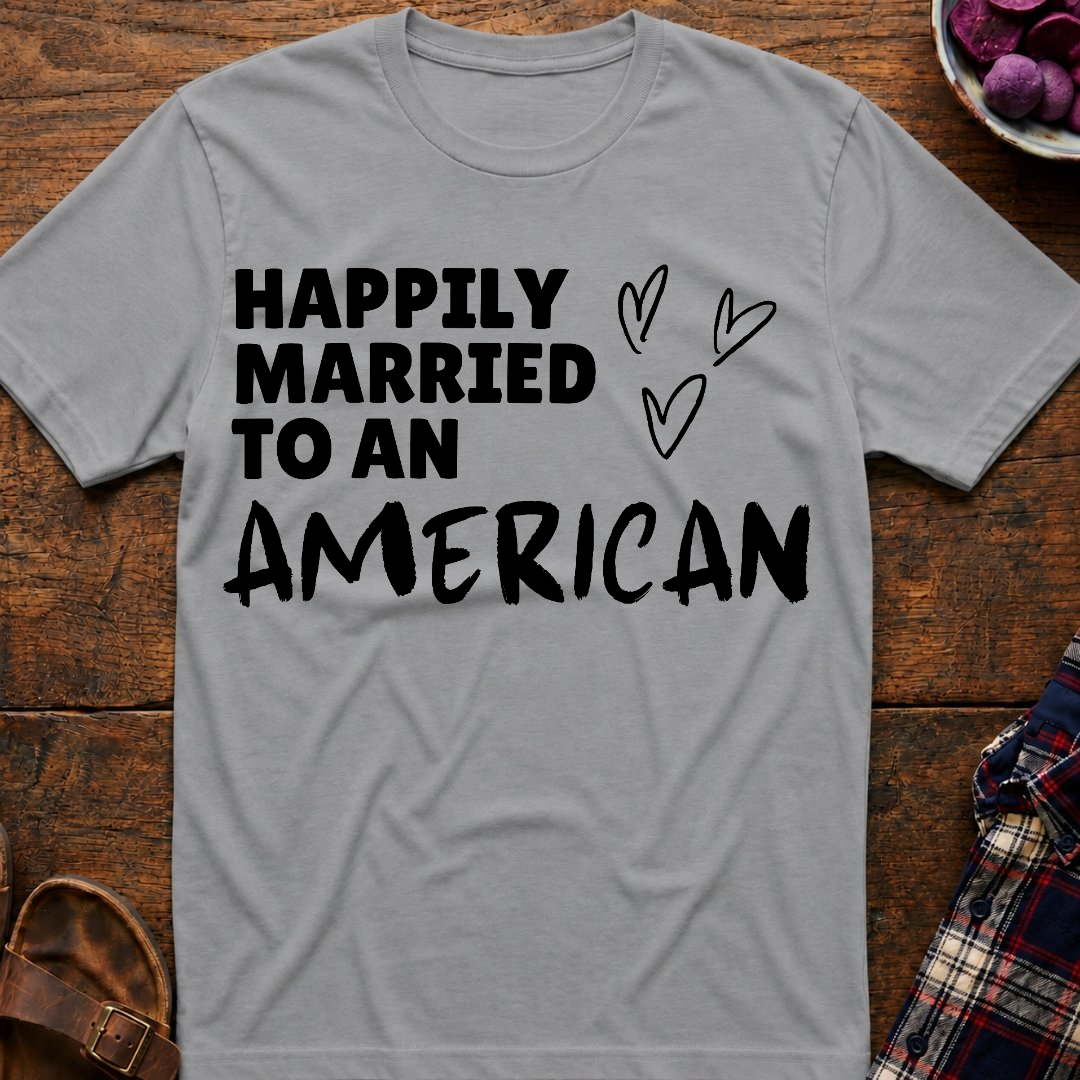 Married To An American T-Shirt