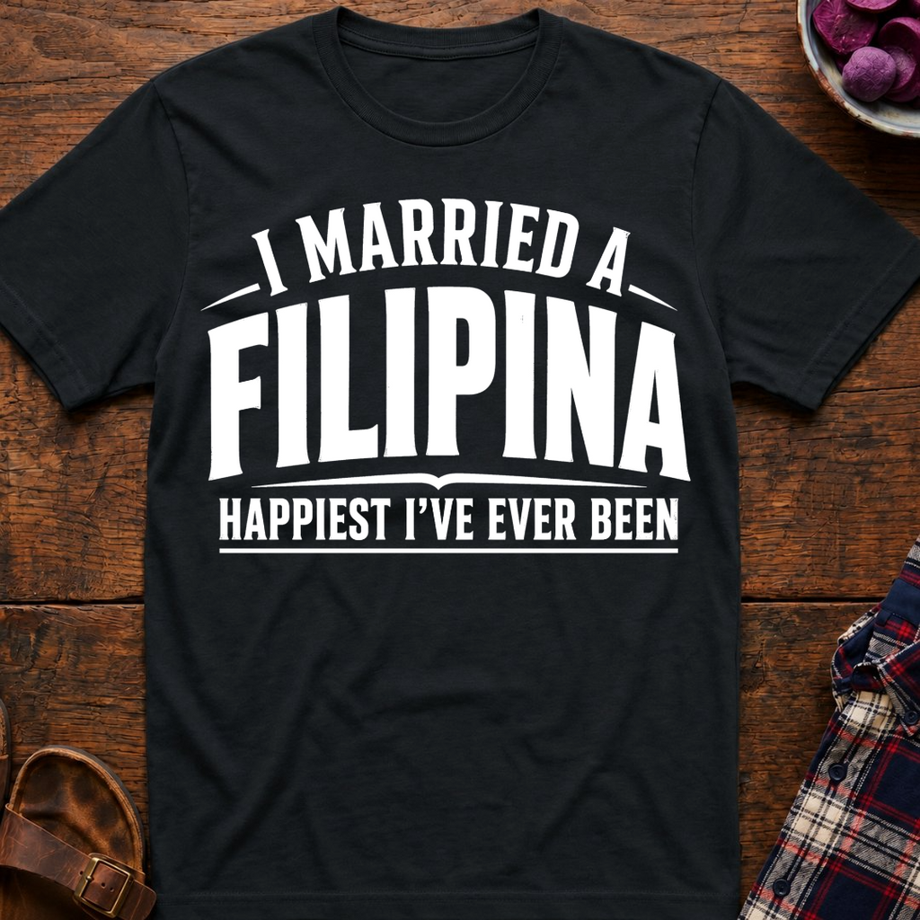 Married A Filipina Happiest Ever T-Shirt