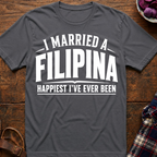 Married A Filipina Happiest Ever T-Shirt