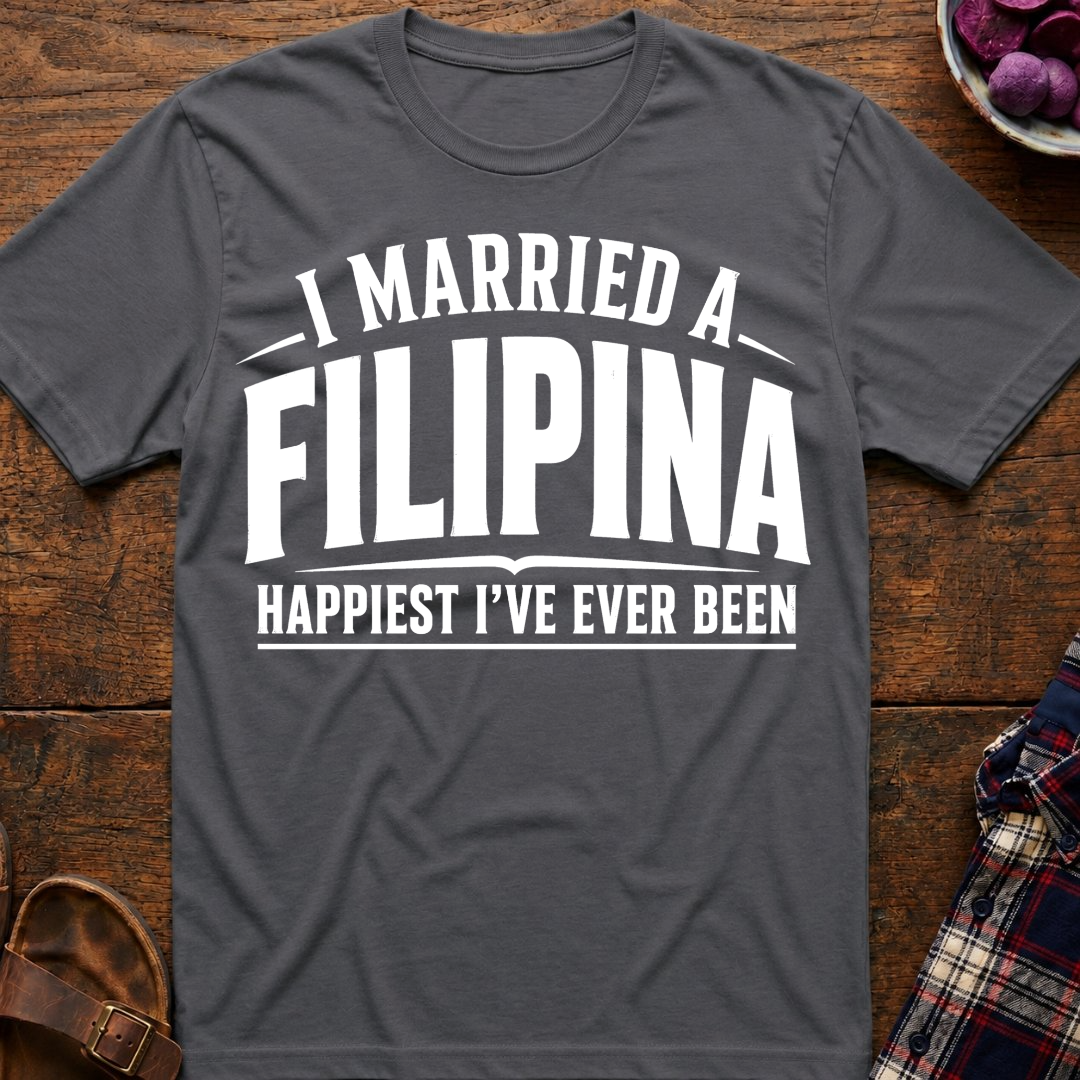 Married A Filipina Happiest Ever T-Shirt