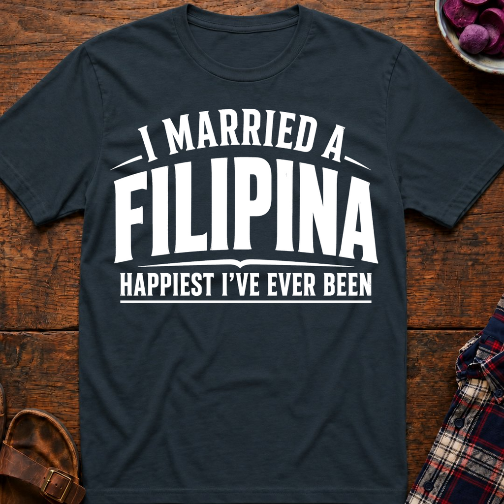 Married A Filipina Happiest Ever T-Shirt