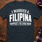 Married A Filipina Happiest Ever T-Shirt