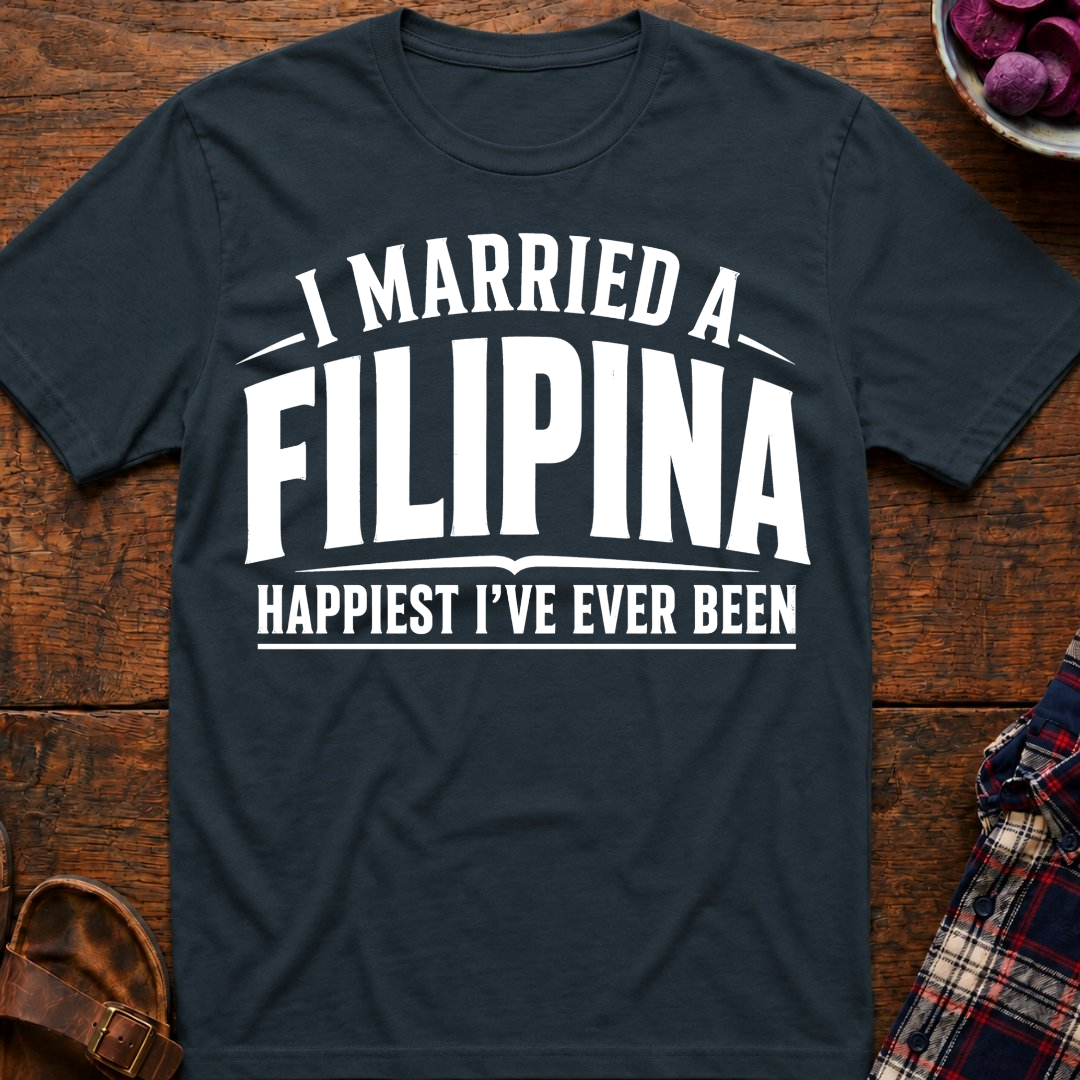 Married A Filipina Happiest Ever T-Shirt