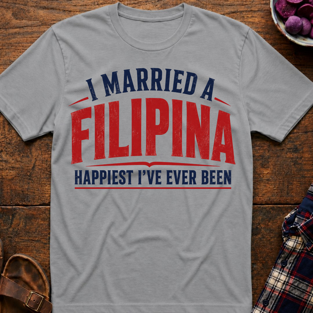 Married A Filipina Happiest Ever T-Shirt