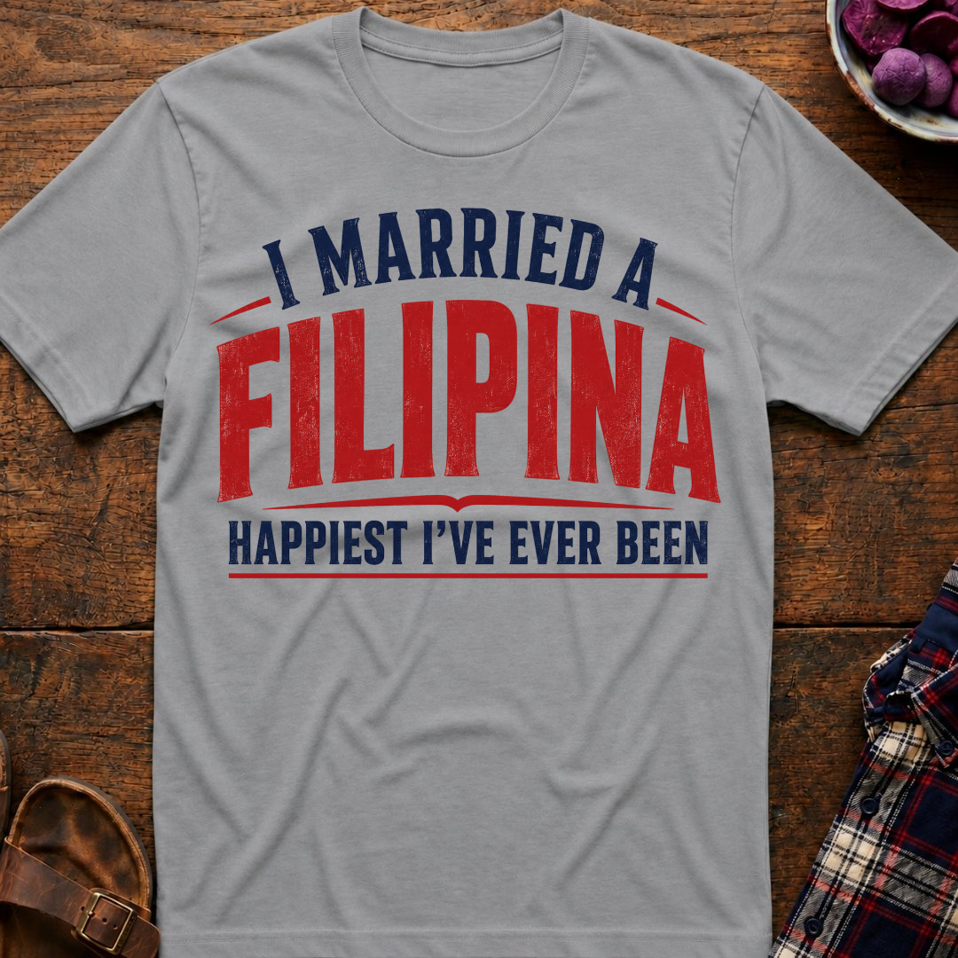 Married A Filipina Happiest Ever T-Shirt