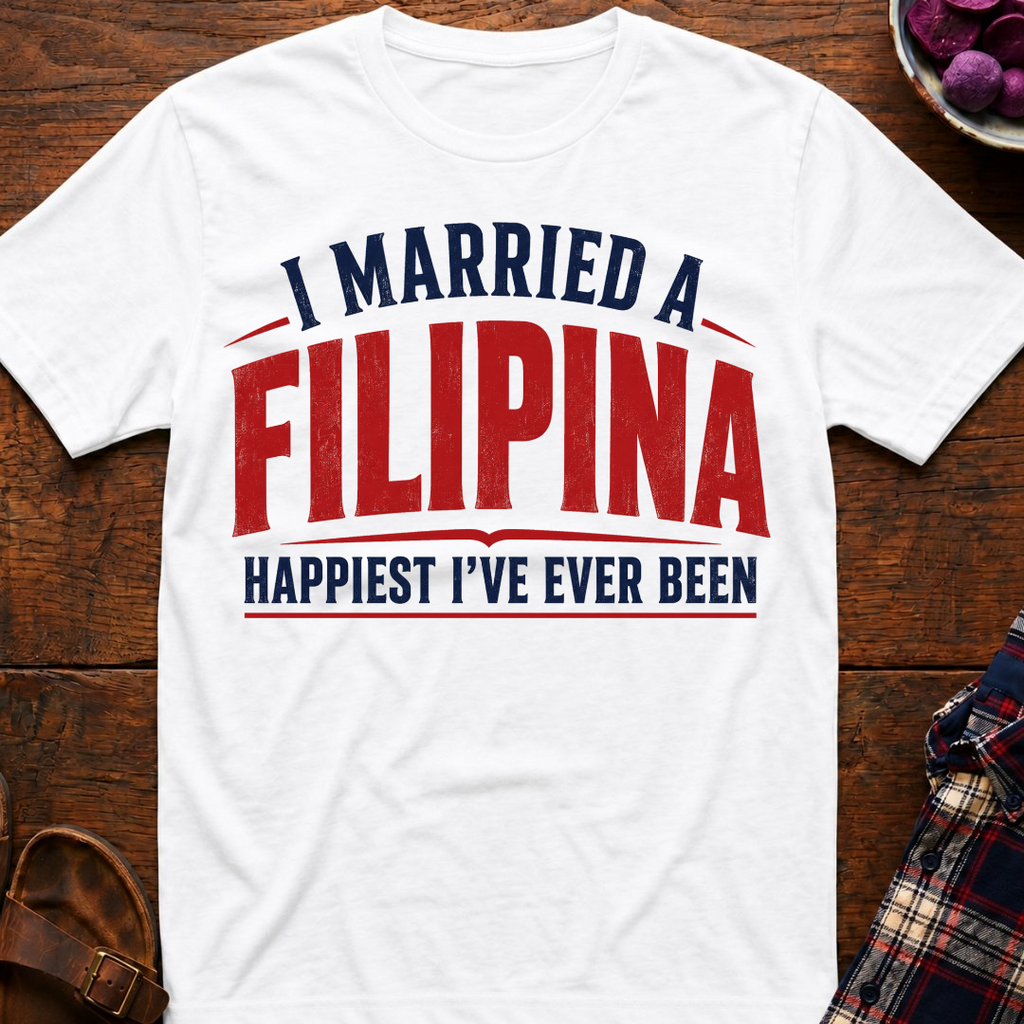 Married A Filipina Happiest Ever T-Shirt