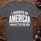 Married An American Happiest Ever T-Shirt