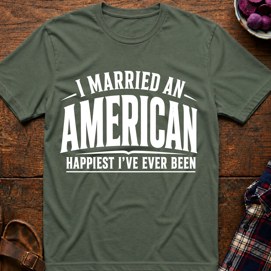 Married An American Happiest Ever T-Shirt