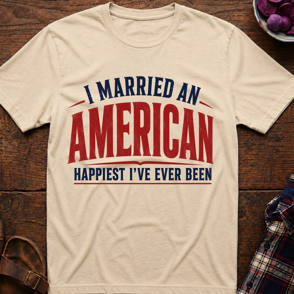 Married An American Happiest Ever T-Shirt