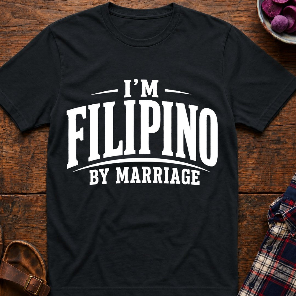 I'm Filipino By Marriage T-Shirt
