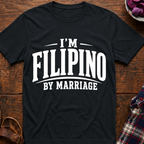 I'm Filipino By Marriage T-Shirt