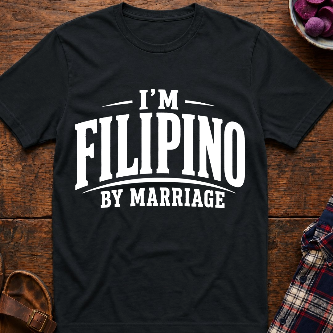 I'm Filipino By Marriage T-Shirt