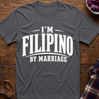 I'm Filipino By Marriage T-Shirt