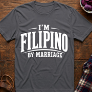 I'm Filipino By Marriage T-Shirt