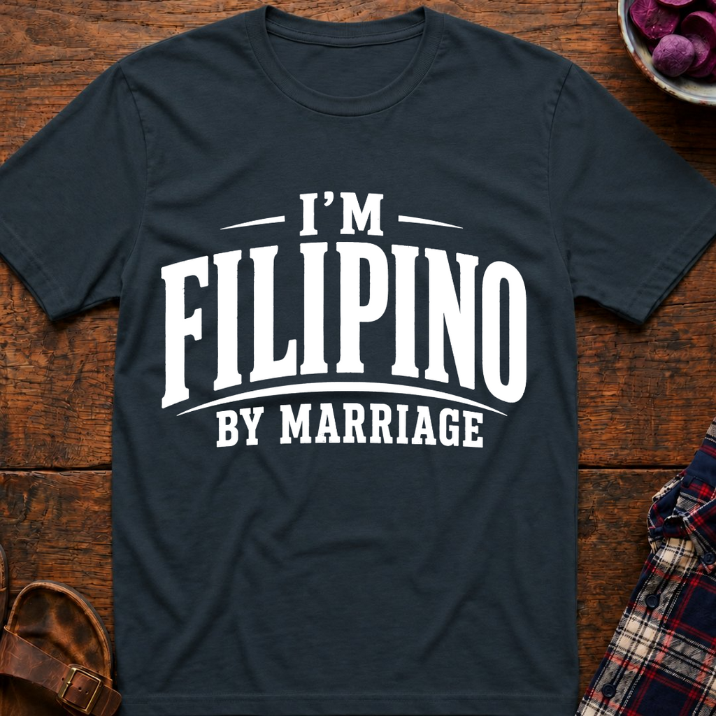 I'm Filipino By Marriage T-Shirt