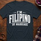 I'm Filipino By Marriage T-Shirt