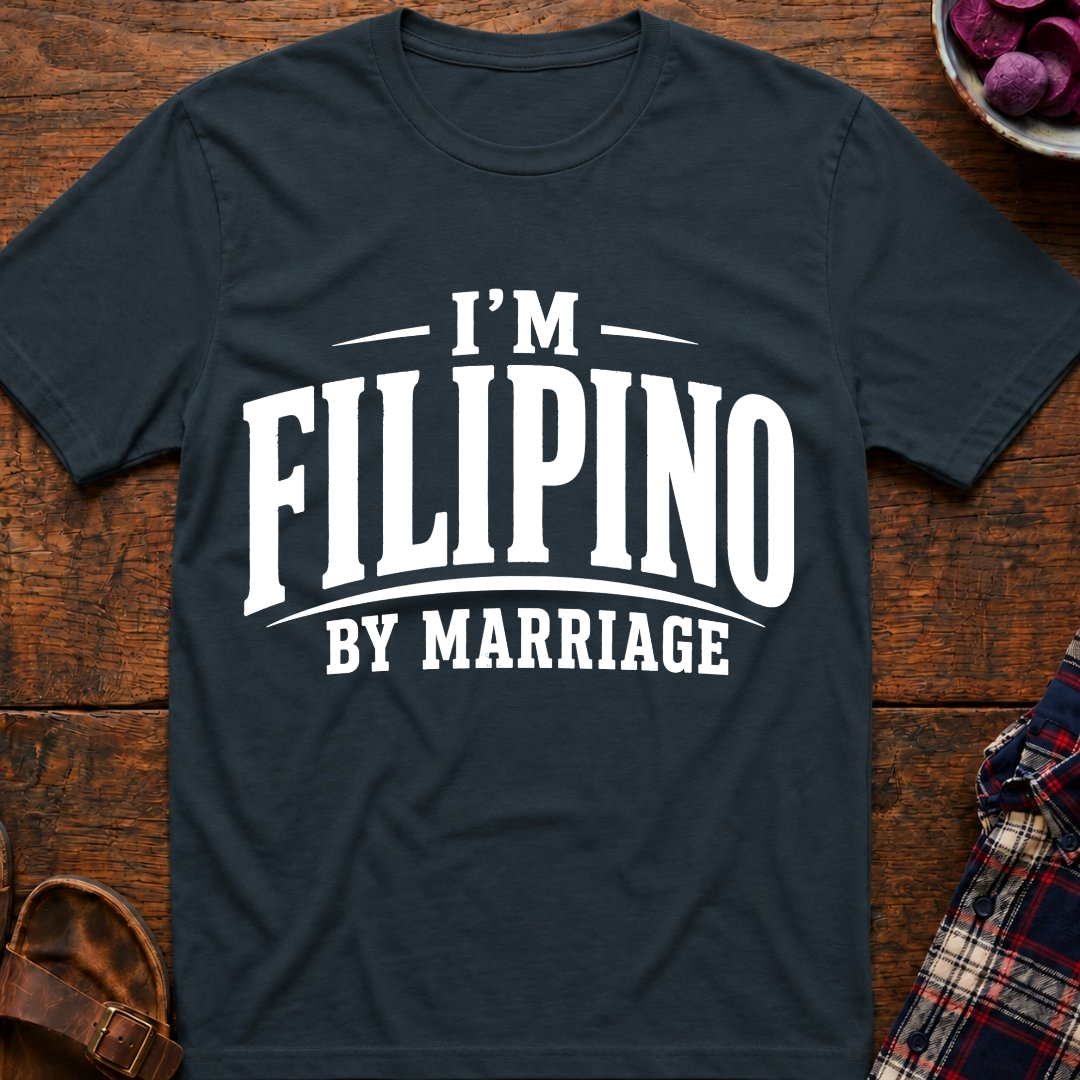 I'm Filipino By Marriage T-Shirt