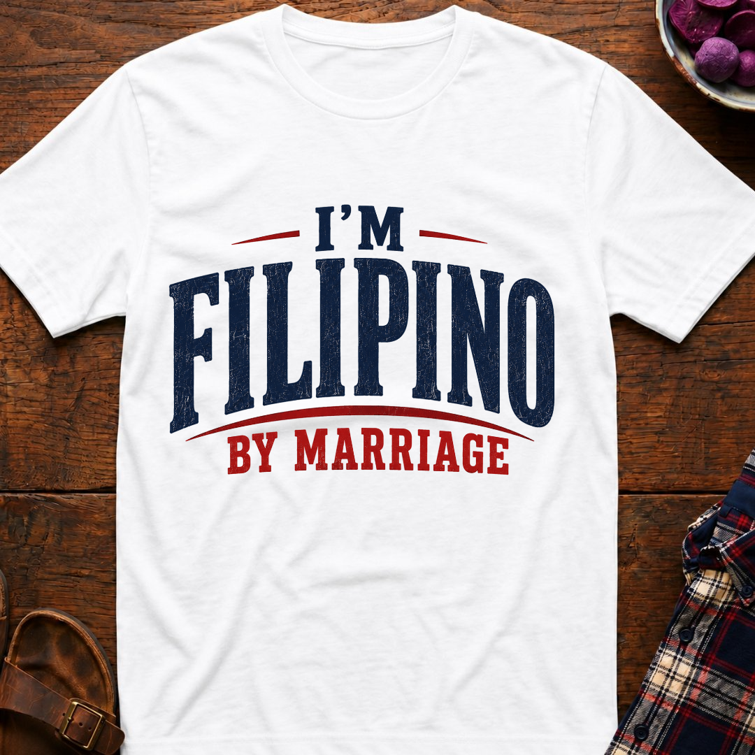 I'm Filipino By Marriage T-Shirt